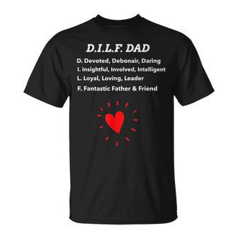 Funny Dad Gift Dilf Dad With Loving Message Gift For Mens Funny Gifts For Dad Unisex T-Shirt | Mazezy
