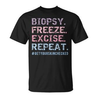 Dermatologist Biopsy Freeze Excise Repeat Dermatology T-Shirt - Monsterry