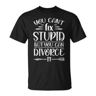 Funny Divorce You Cant Fix Stupid But You Can Divorce Humor Humor Gifts Unisex T-Shirt | Mazezy