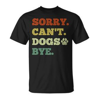 Dog Lover Sorry Can't Dogs Bye T-Shirt - Monsterry CA