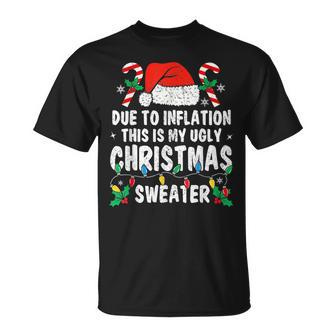Due To Inflation Ugly Christmas Sweaters Holiday Party T-Shirt | Mazezy