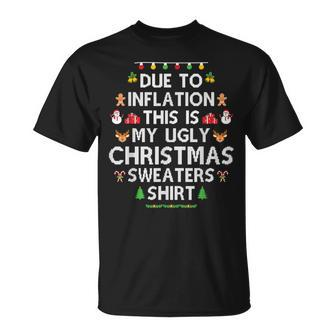 Due To Inflation Ugly Christmas Sweaters Xmas T-Shirt | Mazezy