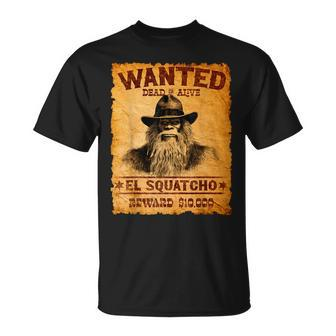 El Squatcho Wanted Poster Bigfoot Sasquatch Lover T-Shirt - Seseable