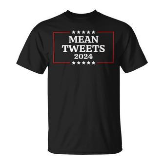 Funny Election Design Mean Tweets 2024 Unisex T-Shirt - Monsterry DE