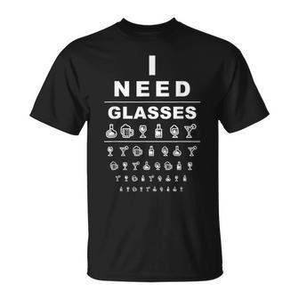 Funny Eye Chart I Need Glasses Alcohol Drinker Alcoholic Unisex T-Shirt | Mazezy