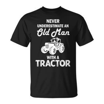 Funny Farmer Never Underestimate An Old Man With A Tractor Unisex T-Shirt - Seseable