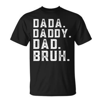 Funny Fathers Day Quote Men Dada Daddy Dad Bruh Fathers Day Unisex T-Shirt - Seseable