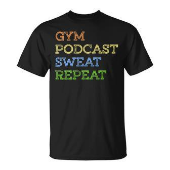 Funny Fitness Lovers Gym Podcast Sweat Repeat Unisex T-Shirt - Monsterry CA