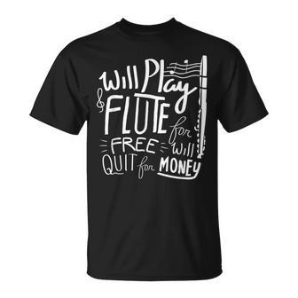 Flute Flute Will Play Flute For Free T-Shirt | Mazezy