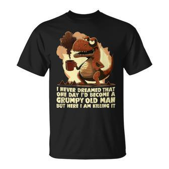 Funny Grumpy Tyranno Grumpy Old Man Unisex T-Shirt | Mazezy