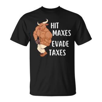 Funny Gym Weightlifting Hit Maxes Evade Taxes Workout Unisex T-Shirt | Mazezy