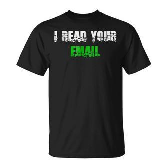 Funny Hacker I Read Your Email For Sysadmin Tech Unisex T-Shirt | Mazezy DE