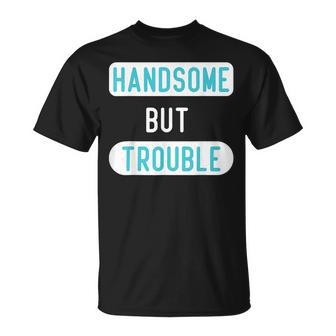 Funny Handsome But Trouble For Cool Child Kids Boys Unisex T-Shirt | Mazezy UK