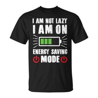 I'm Not Lazy I Am On Energy Saving Mode T-Shirt | Mazezy