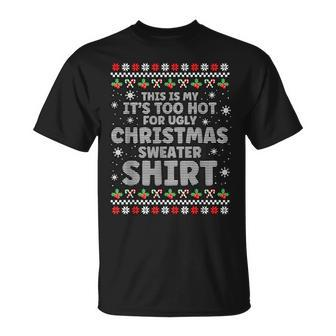 It's Too Hot For Ugly Christmas Sweater Xmas T-Shirt | Mazezy