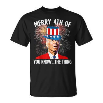 Funny Joe Biden Merry 4Th Of You KnowThe Thing 4Th Of July Unisex T-Shirt | Mazezy