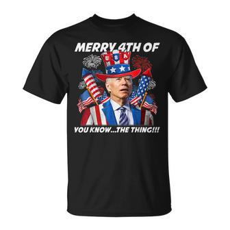Funny Joebiden Merry 4Th Of You Knowthe Thing 4Th Of July Unisex T-Shirt | Mazezy