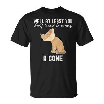 Well At Least You Don't Have To Wear A Cone Cute Dog T-Shirt - Monsterry AU
