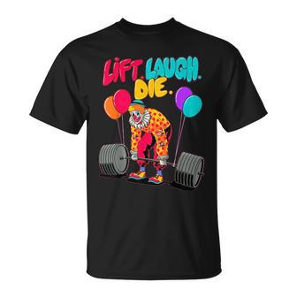 Funny Lift Laugh Die Gym Weightlifting Bodybuilding Fitness Unisex T-Shirt | Mazezy