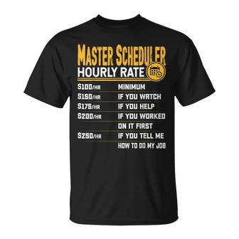 Master Scheduler Hourly Rate T-Shirt | Mazezy