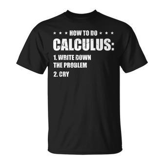 Funny Math How To Do Calculus Funny Algebra Math Funny Gifts Unisex T-Shirt | Mazezy