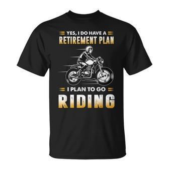 Funny Motorcycle Have A Retirement Plan To Go Riding Unisex T-Shirt | Mazezy CA