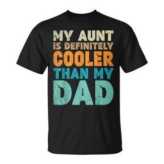 Funny My Aunt Is Definitely Cooler Than My Dad Cool Auntie Unisex T-Shirt - Seseable