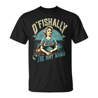 Funny Ofishally The Best Mama Fishing Mommy Mothers Day Gift For Women Unisex T-Shirt | Mazezy