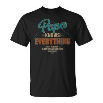 Funny Papa Knows Everything For Grandpa Or Dad Fathers Day Unisex T-Shirt - Seseable