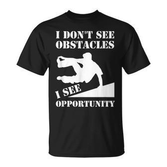 Parkour I Don't See Obstacles Free Running Parkour T-Shirt | Mazezy