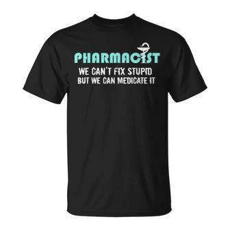 Pharmacists Pharmacy Tech Can't Fix Stupid T-Shirt | Mazezy