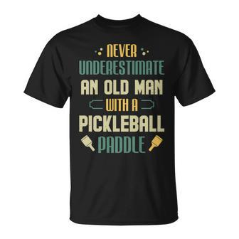 Funny Pickleball Player Never Underestimate An Old Man Unisex T-Shirt - Seseable