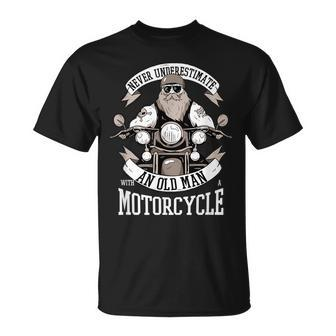 Funny Quote Old Bikers Never Underestimate An Old Man Unisex T-Shirt - Seseable