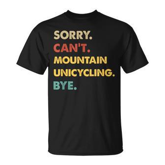 Retro Mountain Sorry Can't Mountain-Unicycling Bye T-Shirt | Mazezy