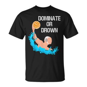 Saying Quote Dominate Or Drown Cool Water Polo T-Shirt | Mazezy