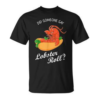 Seafood Lover Did Someone Say Lobster Roll T-Shirt | Mazezy