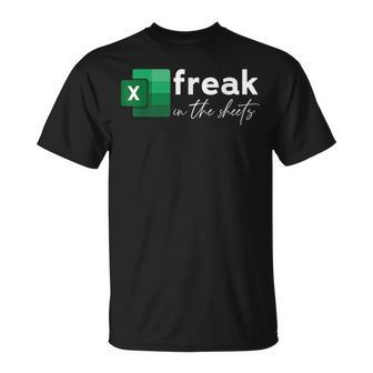 Funny Spreadsheet Freak In The Sheets Accountant Unisex T-Shirt | Mazezy
