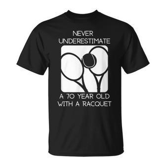 Tennis Never Underestimate A 70 Year Old With Racquet T-Shirt | Mazezy