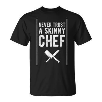 Never Trust A Skinny Chef For Cooking Lover T-Shirt | Mazezy CA