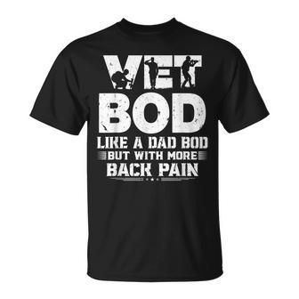 Funny Veteran Fathers Day Quote Vet Bod Like A Dad Bod Unisex T-Shirt - Seseable