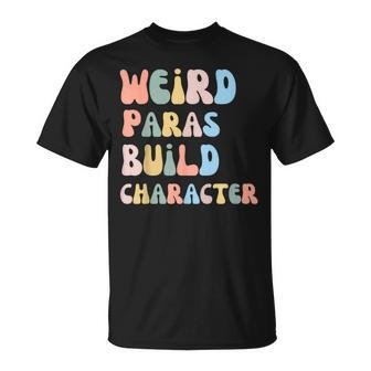 Weird Paras Build Character Para Paraprofessional T-Shirt - Seseable