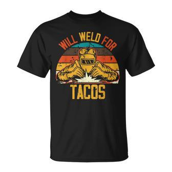 Welding Fabricator Welder Worker Will Weld For Tacos T-Shirt | Mazezy UK