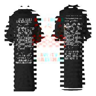 Funny When Youre Dead Inside But Its The Holiday Season Unisex T-Shirt | Mazezy