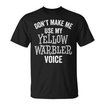 Yellow Warbler Birdwatcher Caller Ornithologist Voice T-Shirt | Mazezy