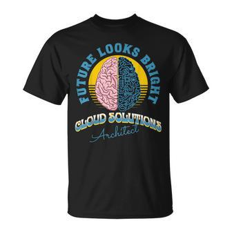 Future Looks Bright Cloud Solutions Architect College T-Shirt | Mazezy