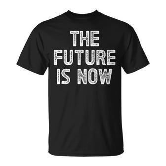 The Future Is Now T-Shirt | Mazezy