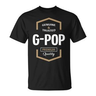 G Pop Grandpa Gift Genuine Trusted G Pop Quality Unisex T-Shirt - Seseable