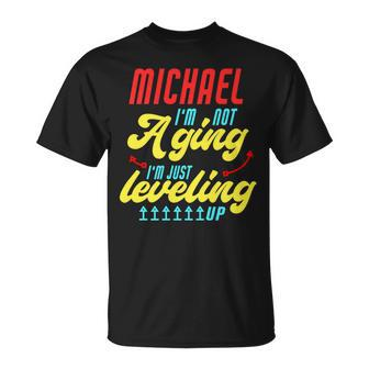 Gamer Michael Im Not Aging Funny Michael Birthday Unisex T-Shirt | Mazezy AU
