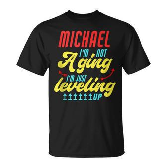 Gamer Michael Im Not Aging Funny Michael Birthday Unisex T-Shirt | Mazezy