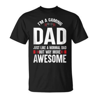 Im A Gaming Dad Just Like A Normal Dad But Way More Awesome T-shirt - Thegiftio